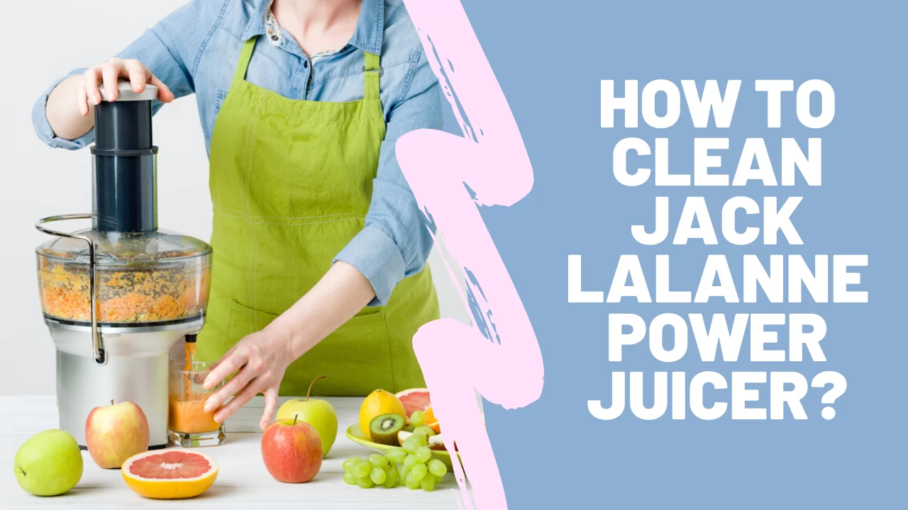 How to Clean Jack Lalanne Power Juicer