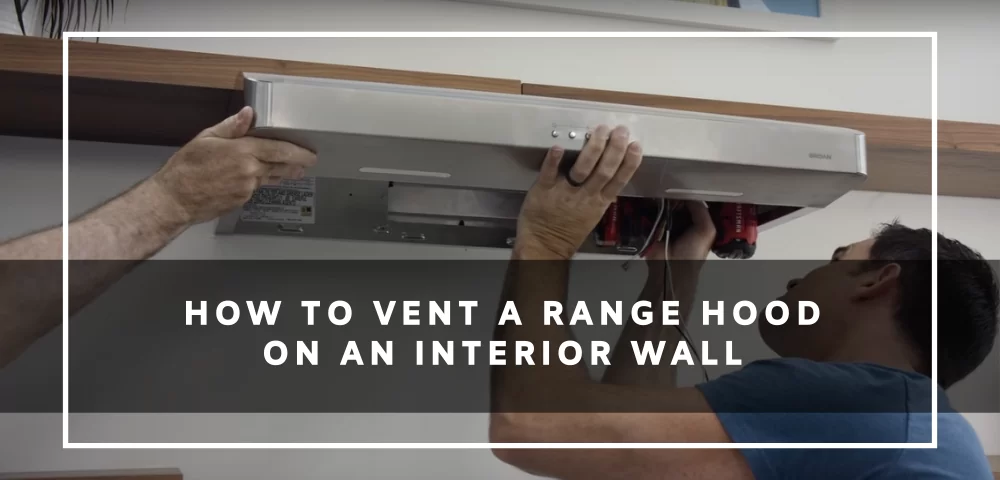 How to Vent a Range Hood on an Interior Wall