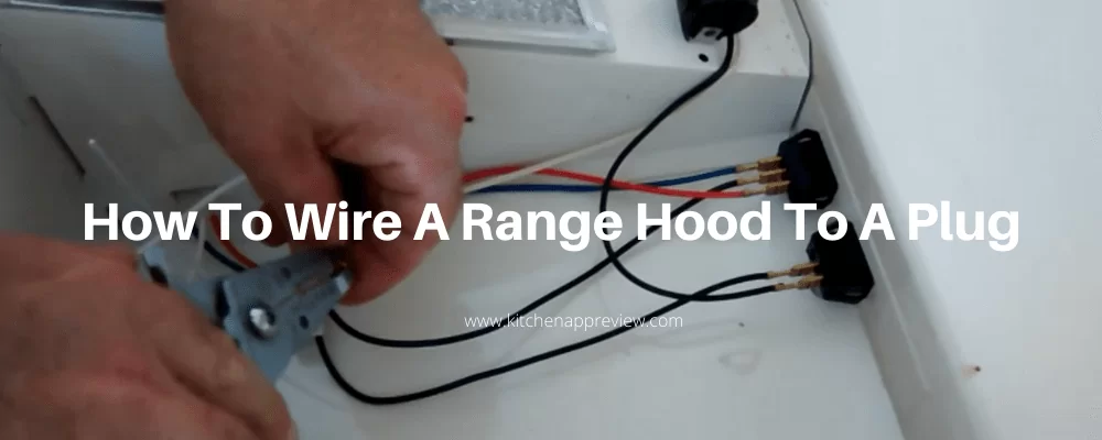 How To Wire A Range Hood To A Plug