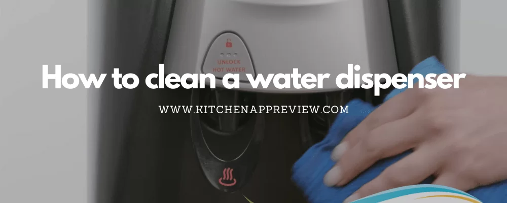 How to clean a water dispenser