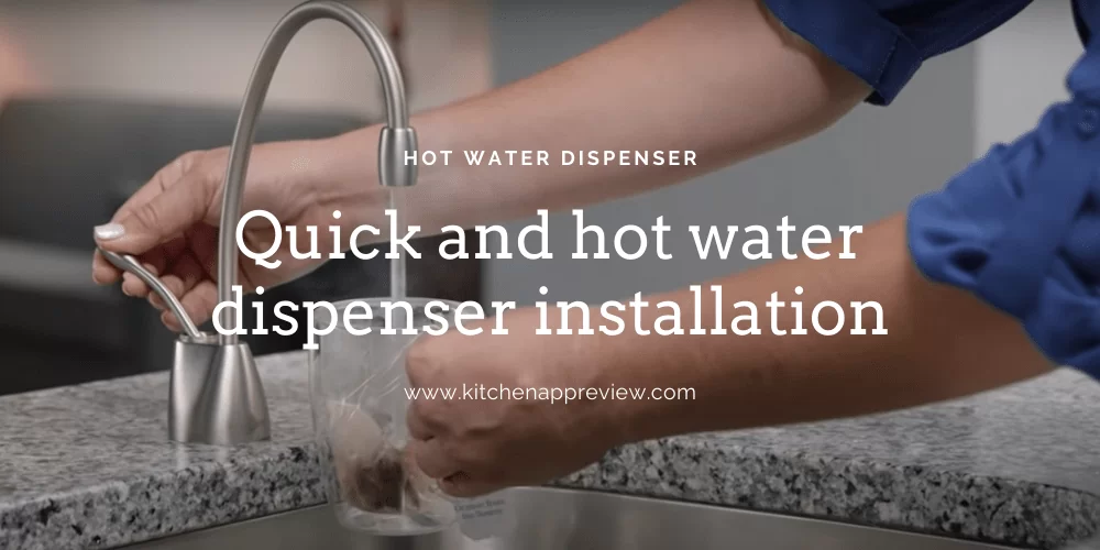 Quick and hot water dispenser installation